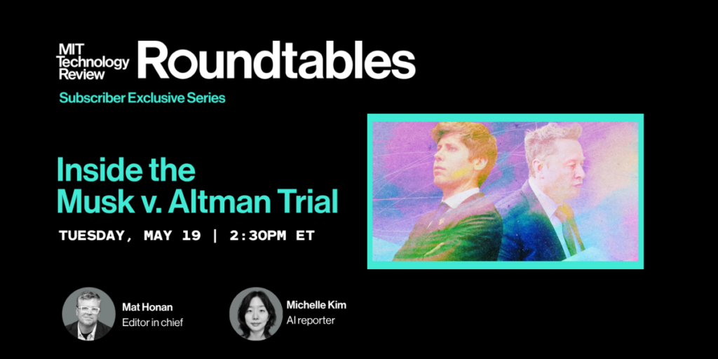 Roundtables: Inside the Musk v. Altman Trial Roundtables: Inside the Musk v. Altman Trial