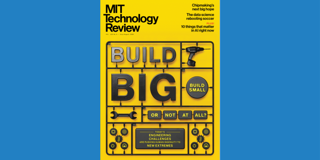 The Download: introducing the Engineering issue